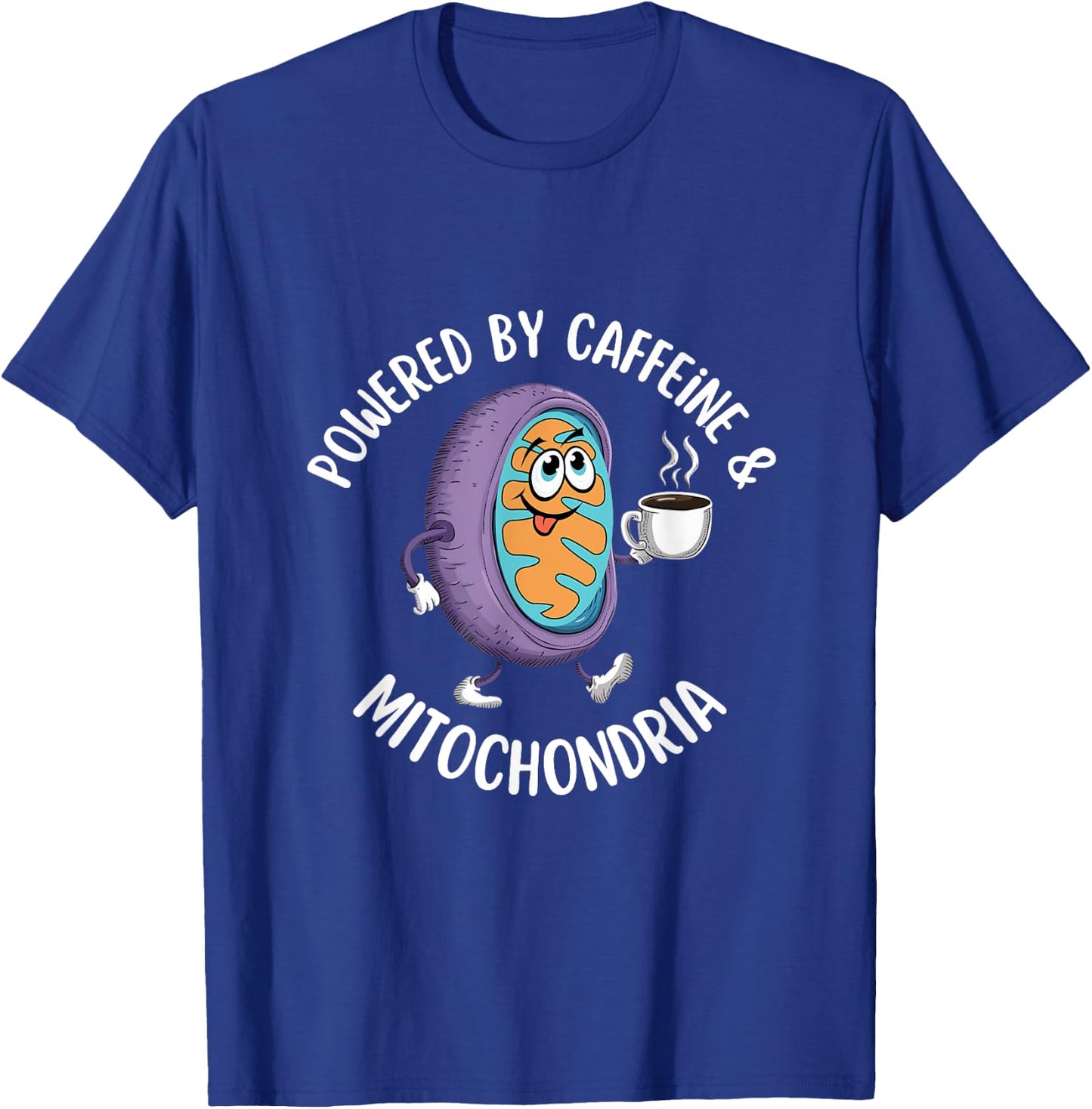 Powered by Caffeine & Mitochondria Coffee Lover Science Nerd T-Shirt - T-Shirt | Royal