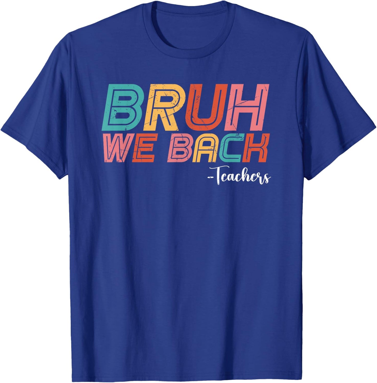 Bruh We Back Teachers Happy back to School Vintage Teachers T-Shirt - T-Shirt | Royal