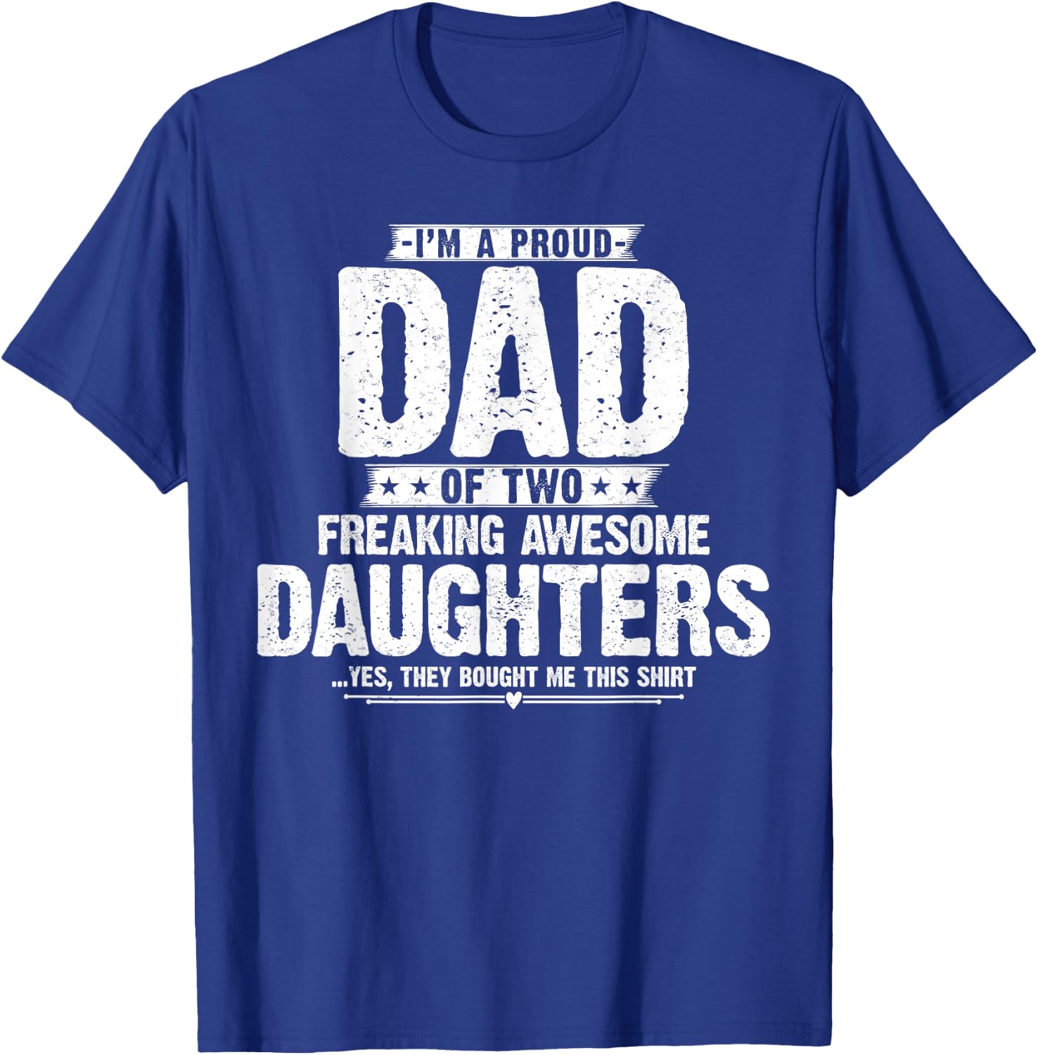 I'm A Proud Dad Of Two Freaking Awesome Daughters Gifts Dad T-Shirt - T-Shirt | Royal