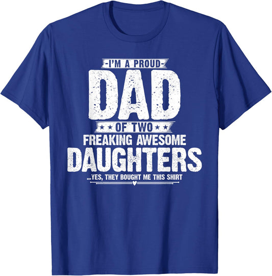 I'm A Proud Dad Of Two Freaking Awesome Daughters Gifts Dad T-Shirt - T-Shirt | Royal