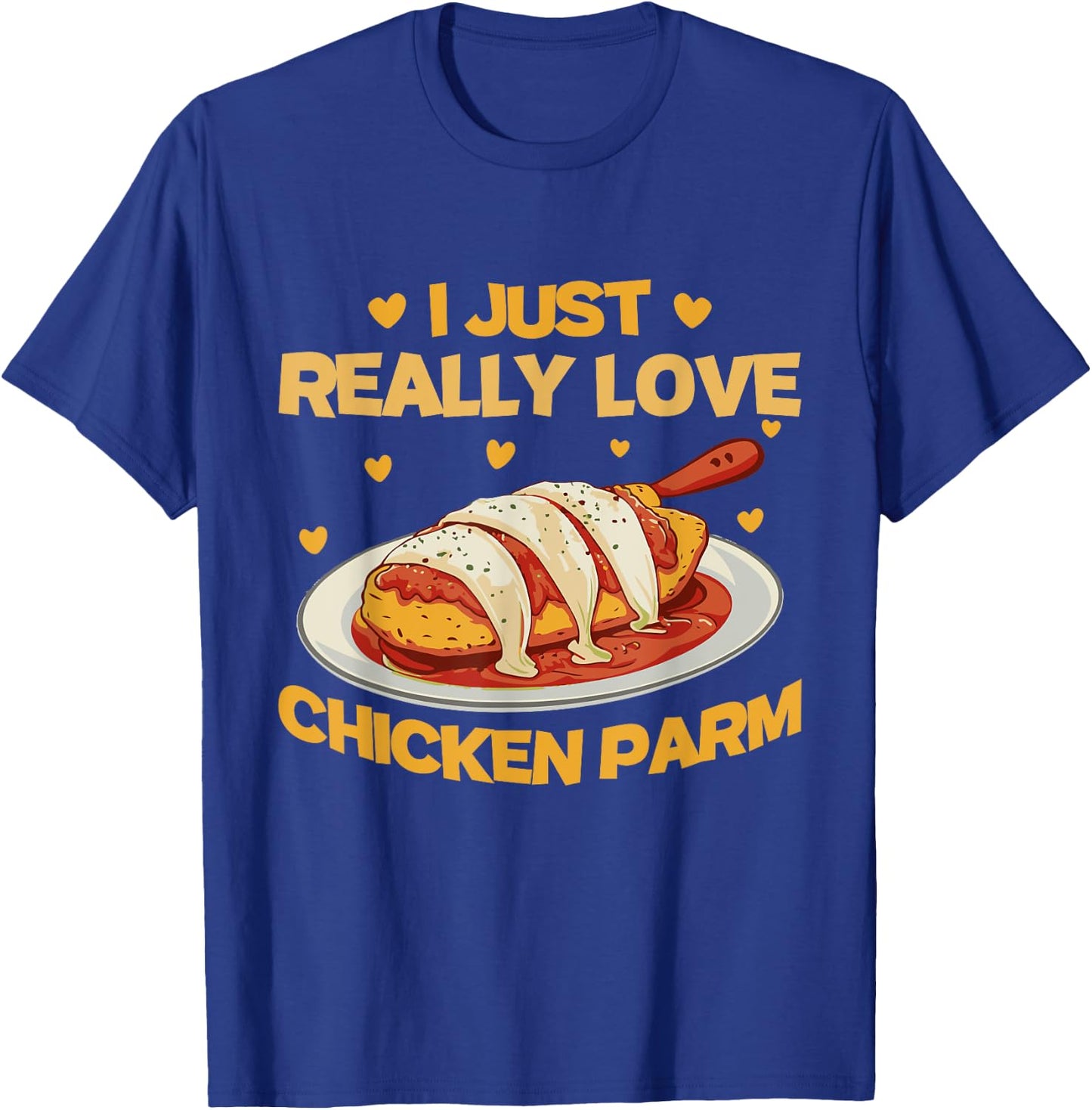 I Just Really Love Chicken Parm | Chicken Parm Lover T-Shirt - T-Shirt | Royal