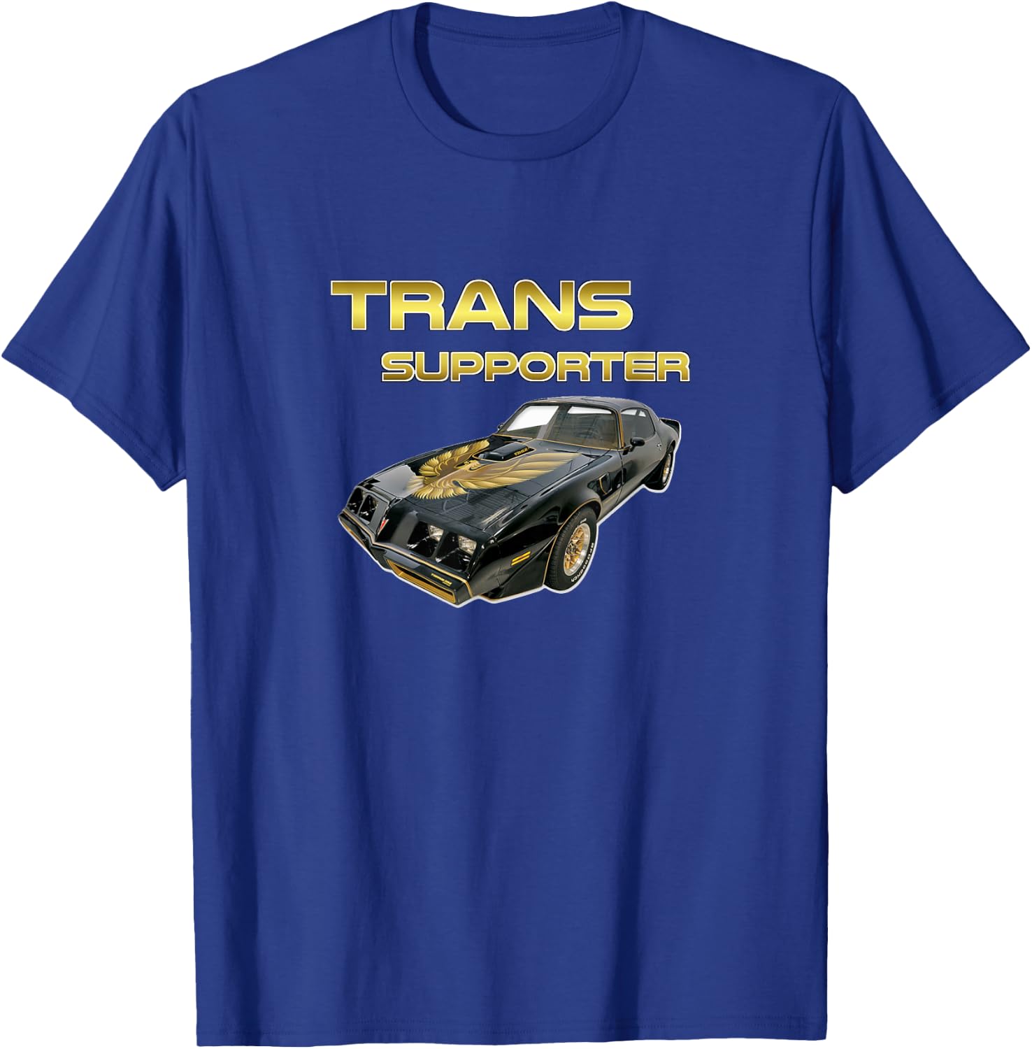 Burt's Shirts: "Trans Supporter""Trans""Trans Am" T-Shirt - T-Shirt | Royal