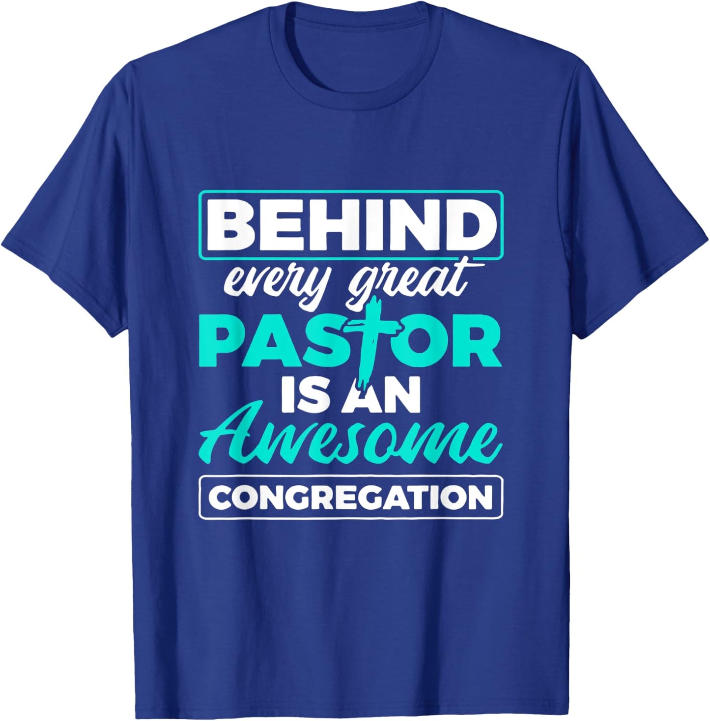 Behind Every Great Pastor Is An Awesome Congregation Pastor T-Shirt - T-Shirt | Royal