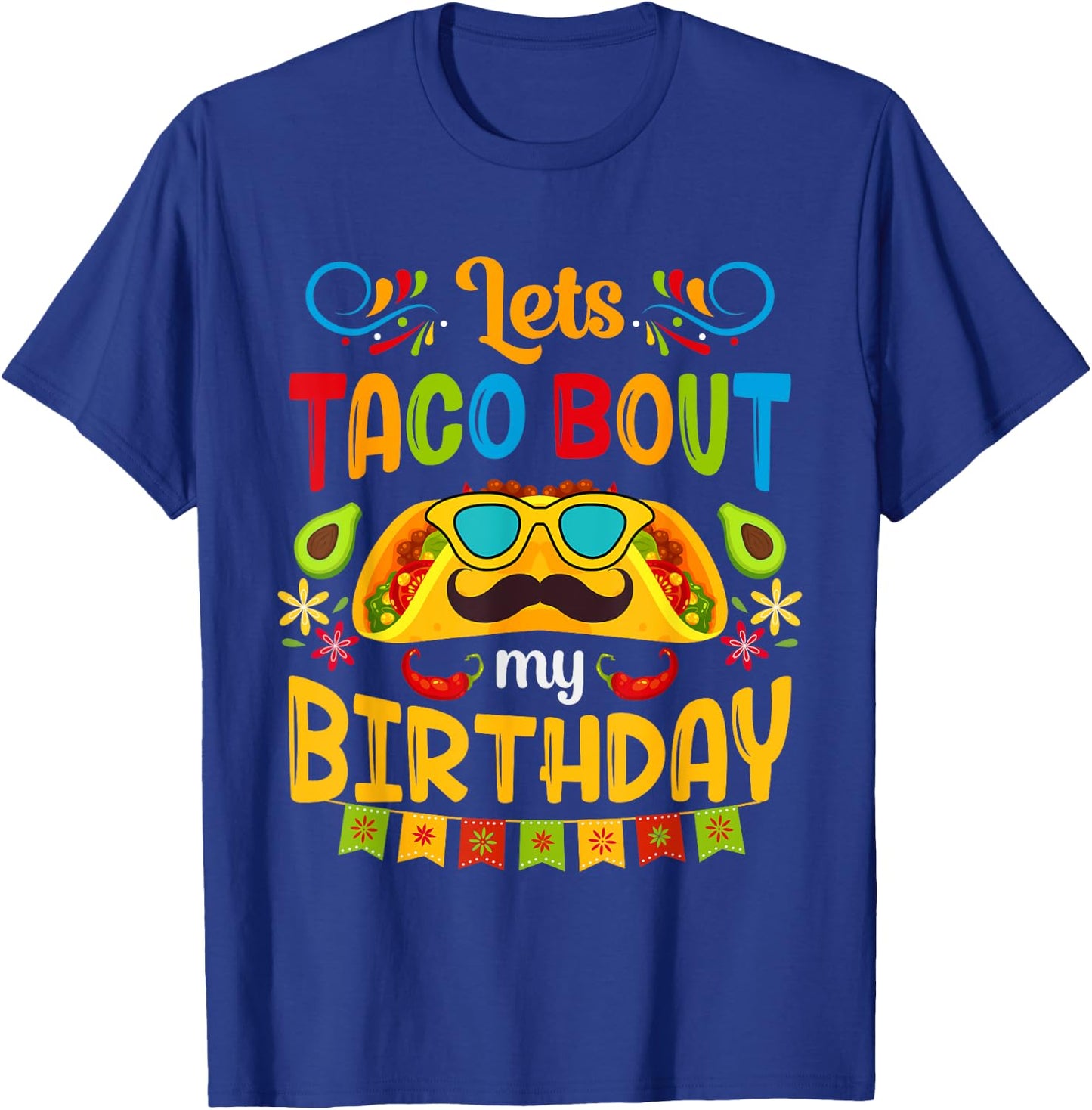 Let's Taco Bout My Birthday Born On Cinco De Mayo Cute Party T-Shirt - T-Shirt | Royal