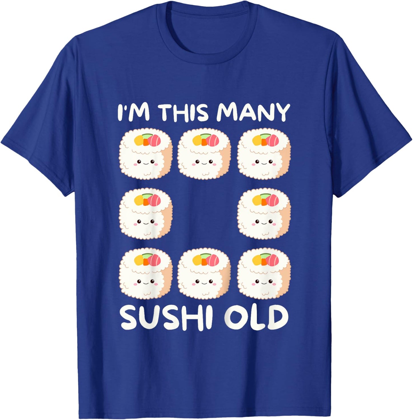 I'm This Many Sushi Old, Kawaii Sashimi 8th Birthday 8 Years T-Shirt - T-Shirt | Royal