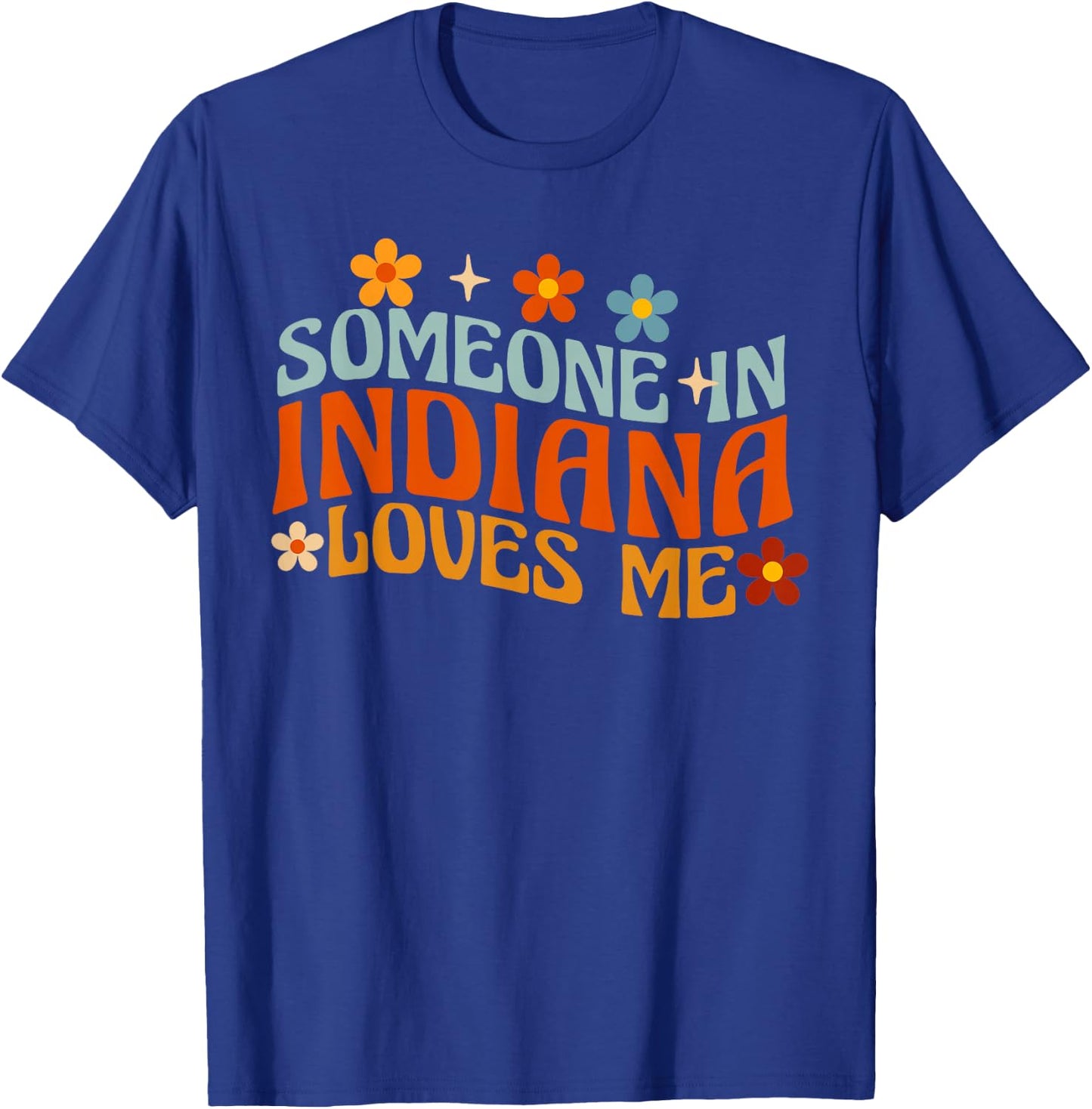 Someone In Indiana Loves Me T-Shirt - T-Shirt | Royal