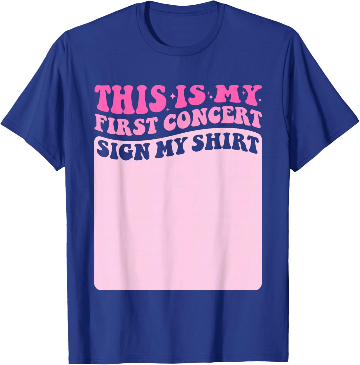 This Is My First Concert Sign My Shirt Cute Groovy Girls T-Shirt - T-Shirt | Royal