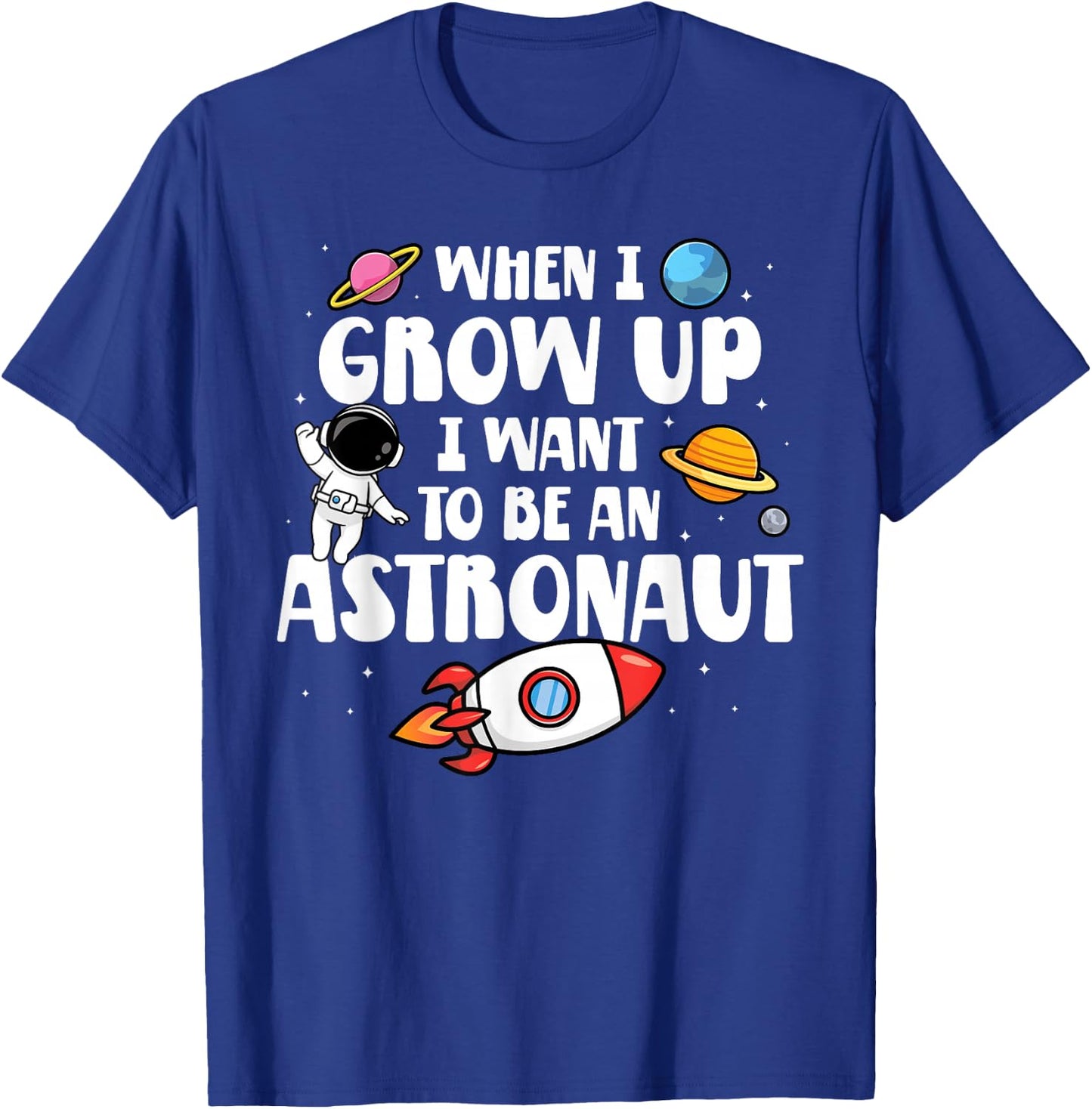 When I Grow Up I Want To Be An Astronaut Future Astronaut T-Shirt - T-Shirt | Royal