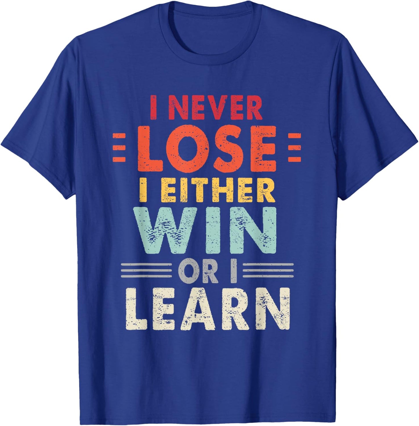 I Never Lose I Either Win Or I Learn Motivational Quote T-Shirt - T-Shirt | Royal