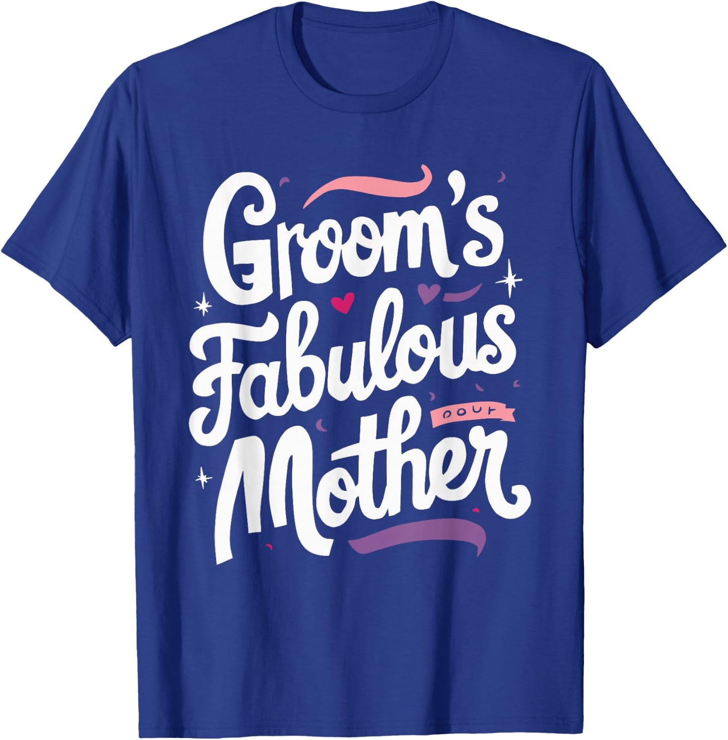 Groom's Fabulous Mother T-Shirt - T-Shirt | Royal