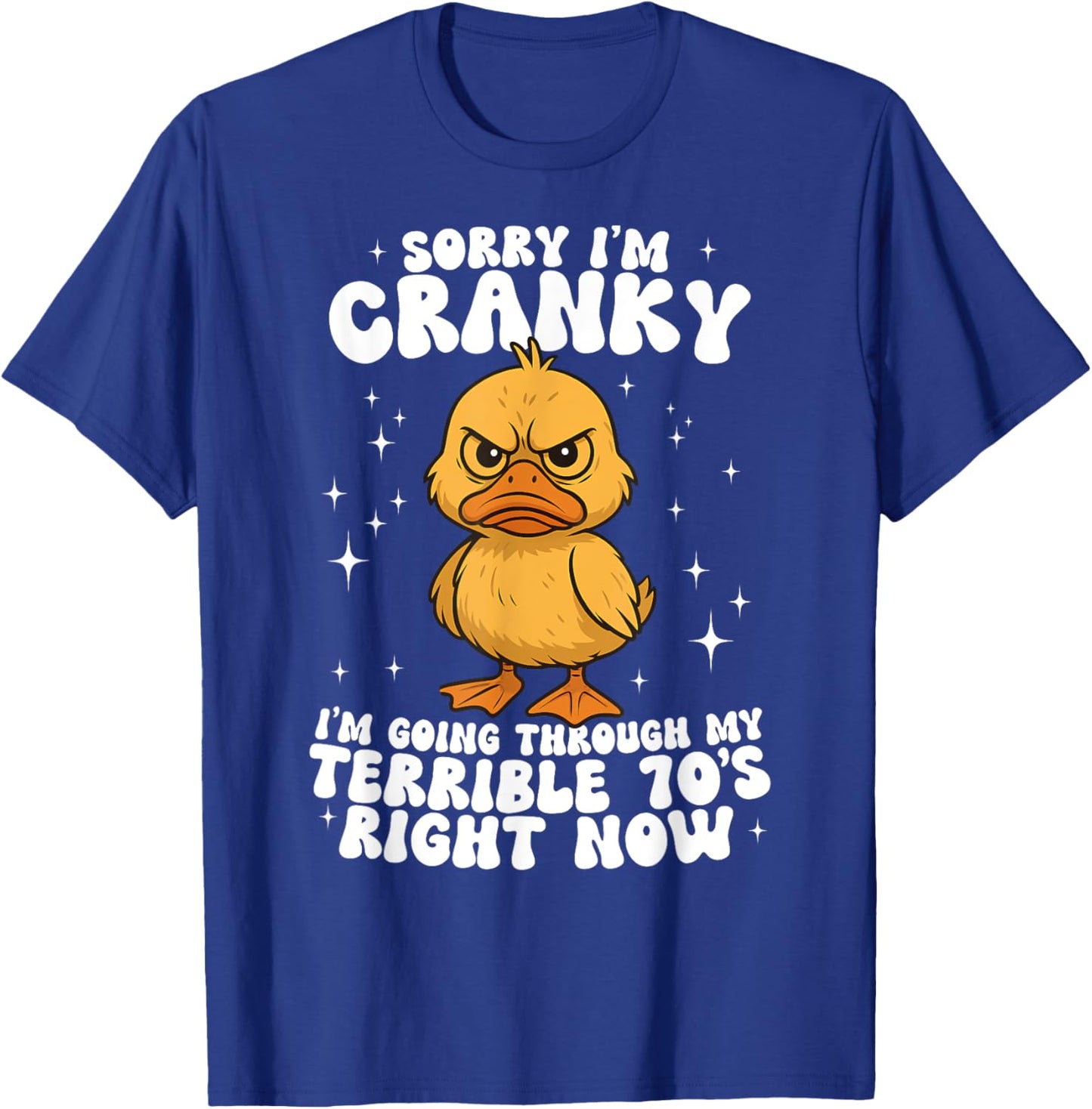 Sorry I'm Cranky I'm Going Through My Terrible 70's Duck T-Shirt - T-Shirt | Royal