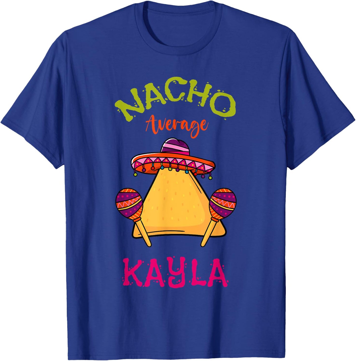 Nacho Average Kayla Personalized Name Funny Taco T-Shirt - T-Shirt | Royal