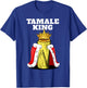 Tamale King Funny Spicy Mexican Food Fiesta Humor Vibes T-Shirt - T-Shirt | Royal