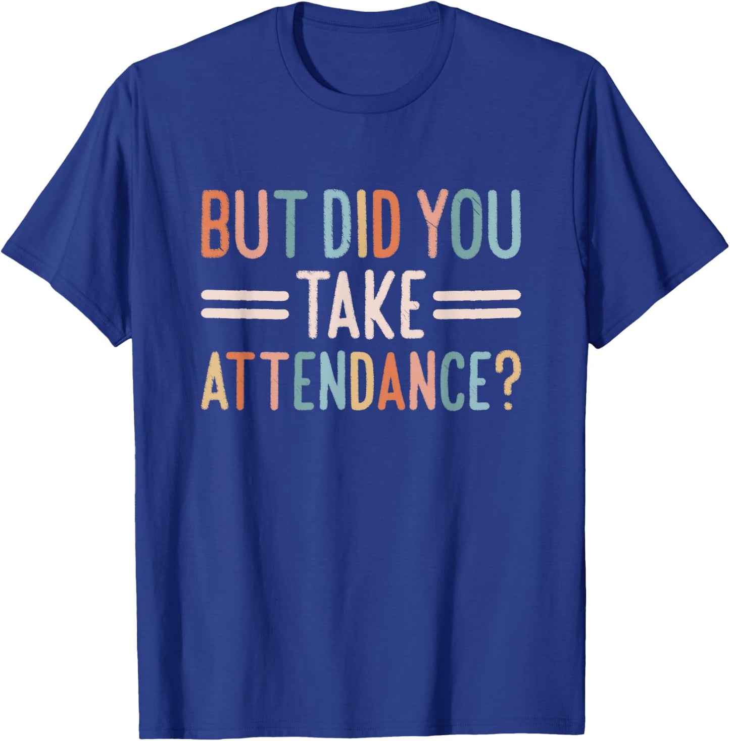 But Did You Take Attendance School Secretary T-Shirt - T-Shirt | Royal