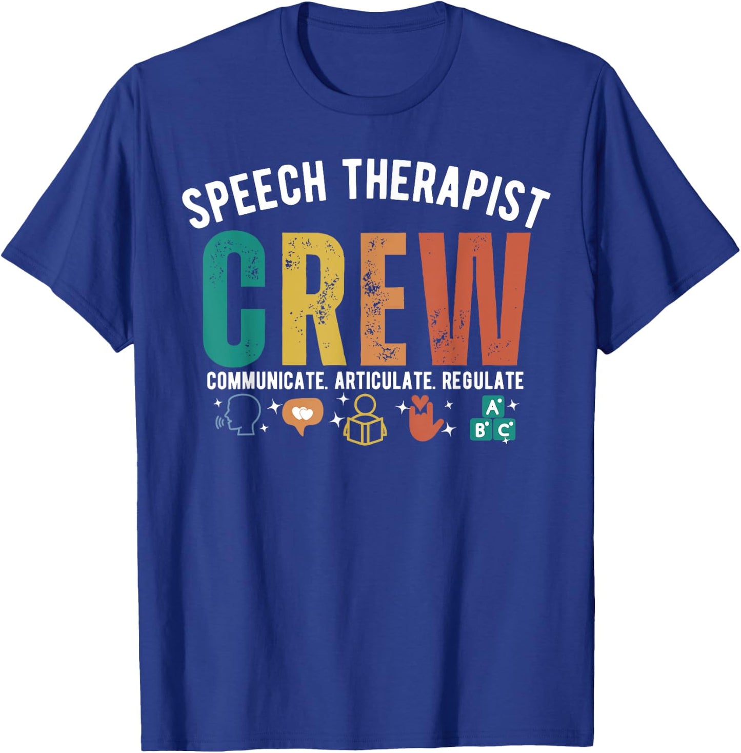 SLP Speech Therapist Crew Communicate Articulate Regulate T-Shirt - T-Shirt | Royal