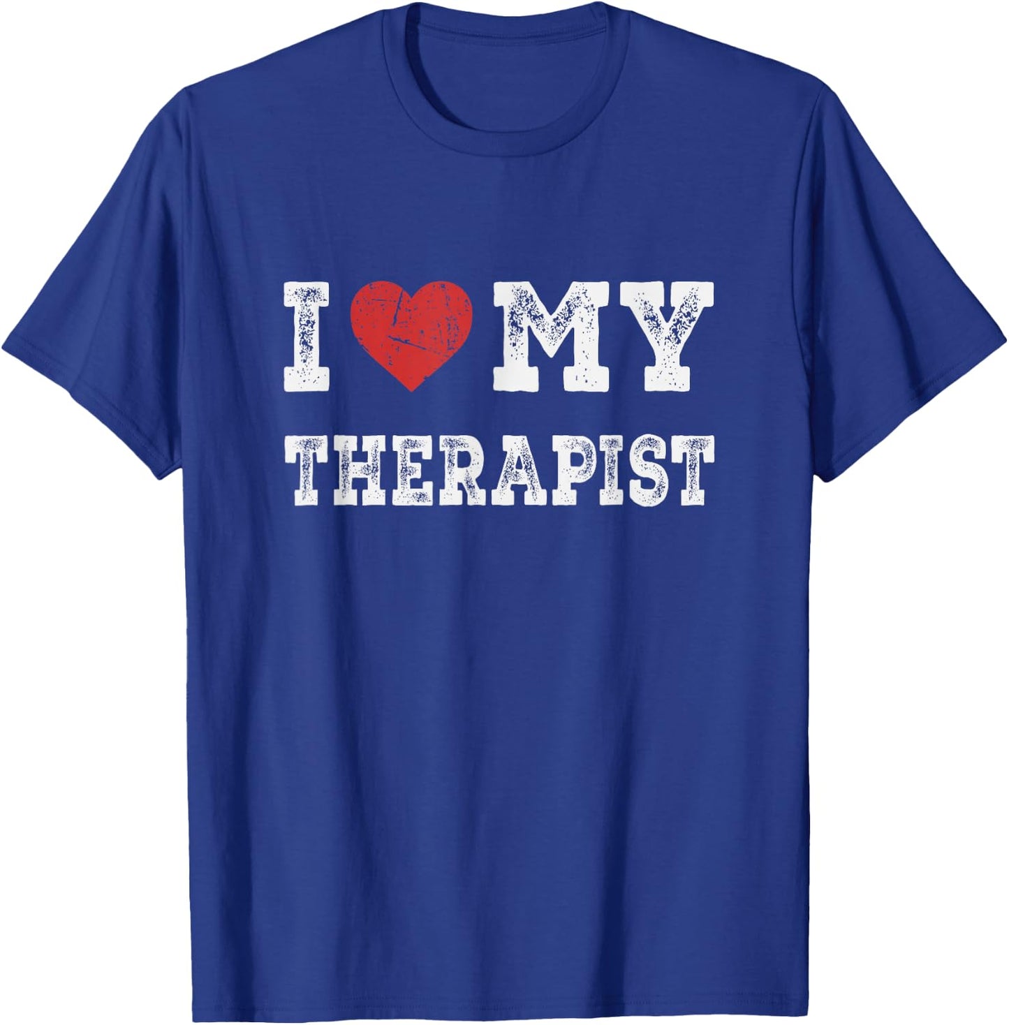 I Love My Therapist - I Heart My Therapist Funny T-Shirt - T-Shirt | Royal