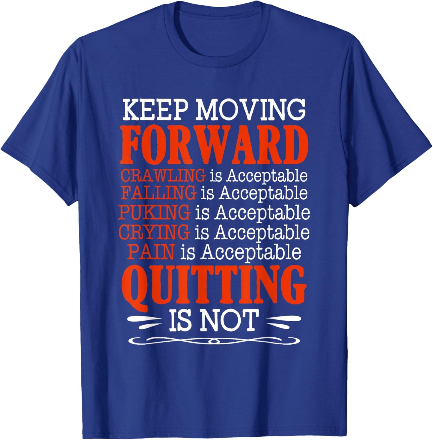 Keep Moving Forward Quitting Is Not Good Positive Quote T-Shirt - T-Shirt | Royal