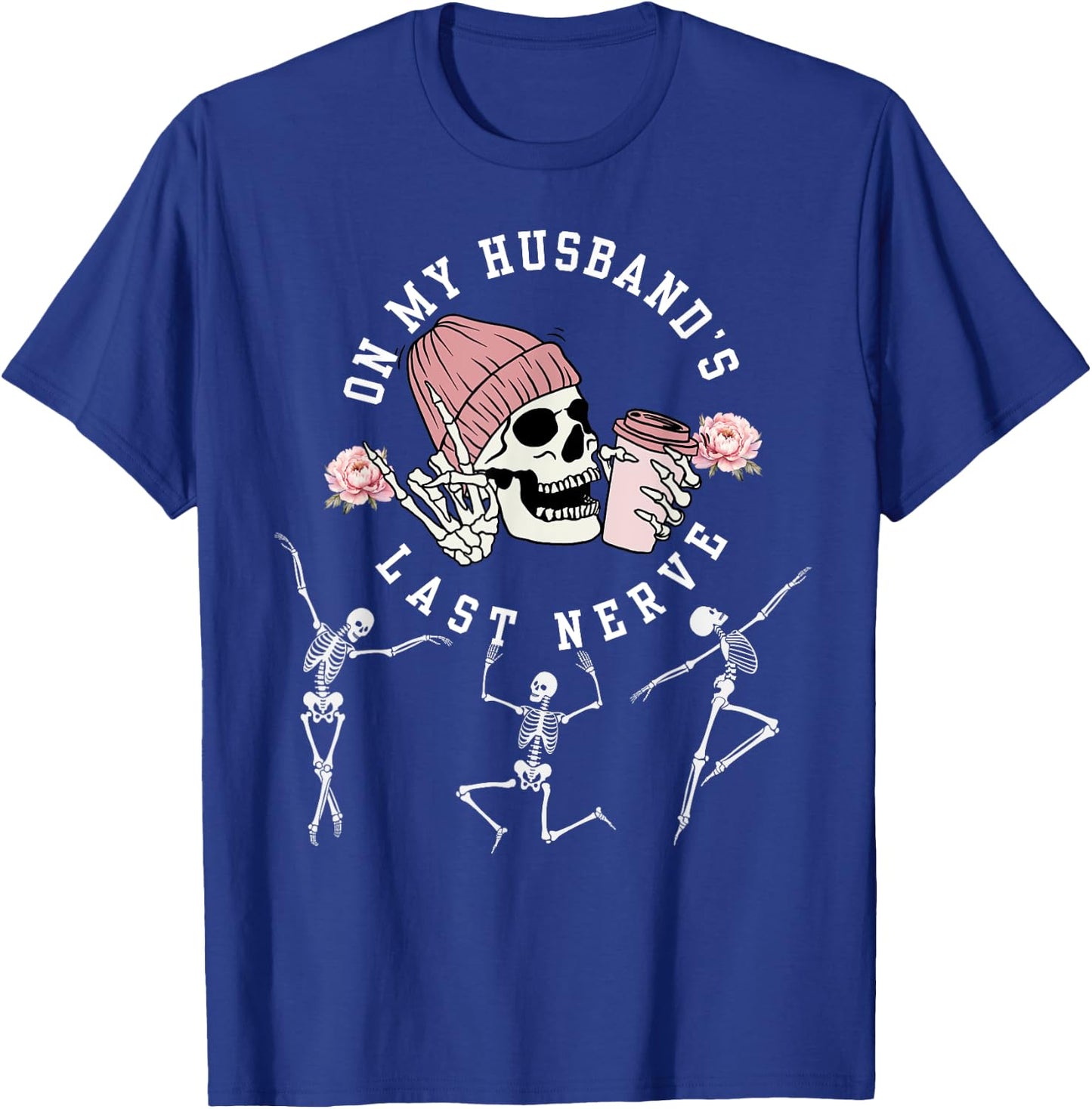 On My Husband's Last Nerve Funny Skeleton Halloween Costume T-Shirt - T-Shirt | Royal