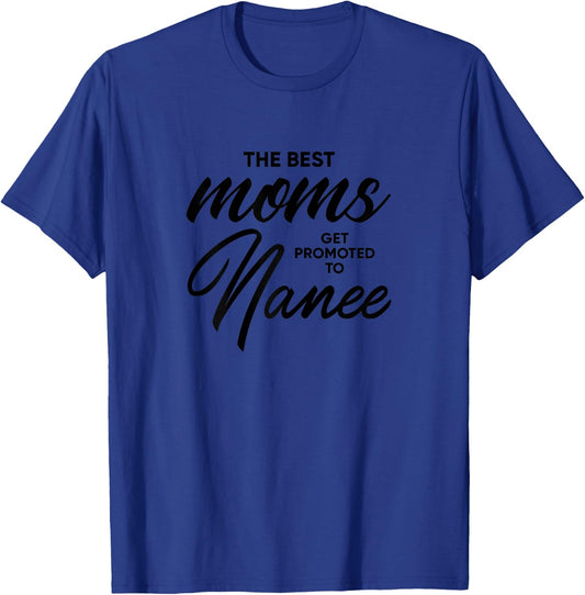 Nanee Gift: The Best Moms Get Promoted To T-Shirt - T-Shirt | Royal
