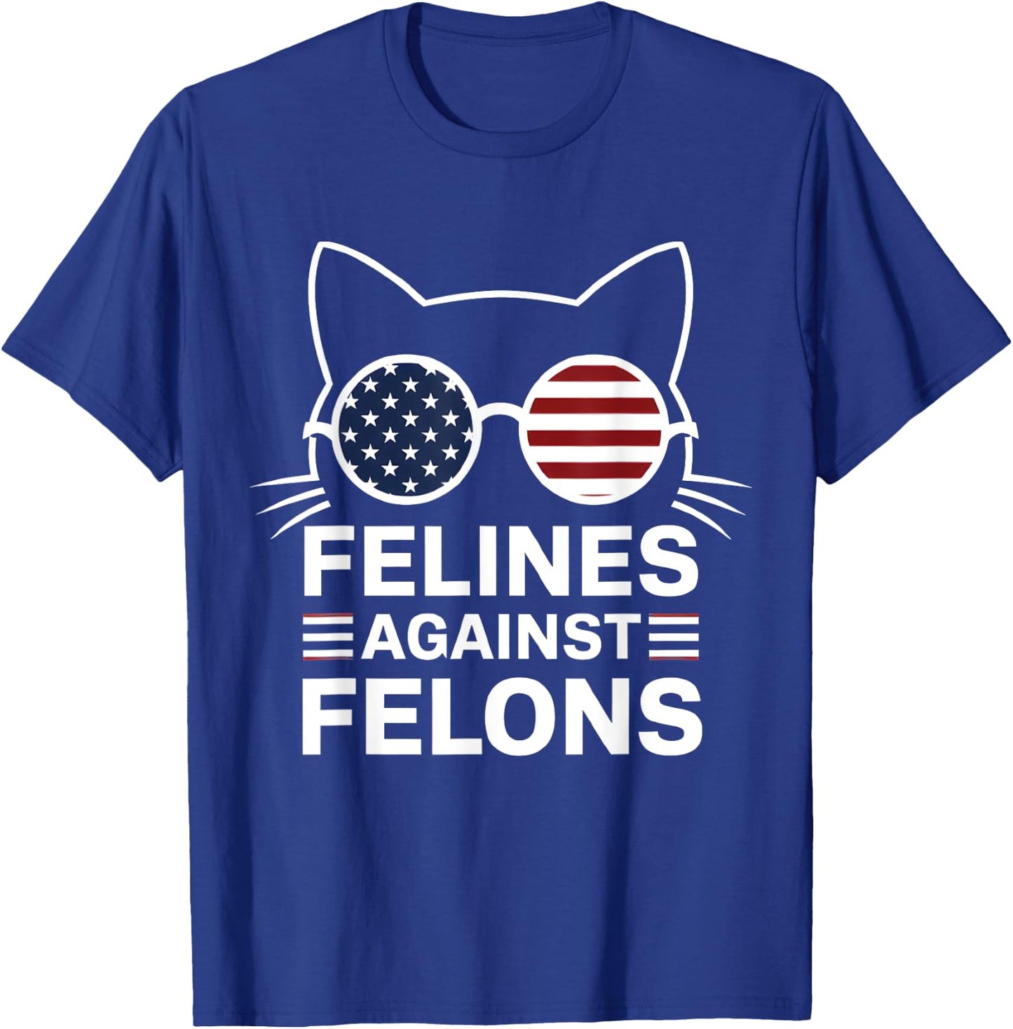 Felines Against Felons T-Shirt - T-Shirt | Royal