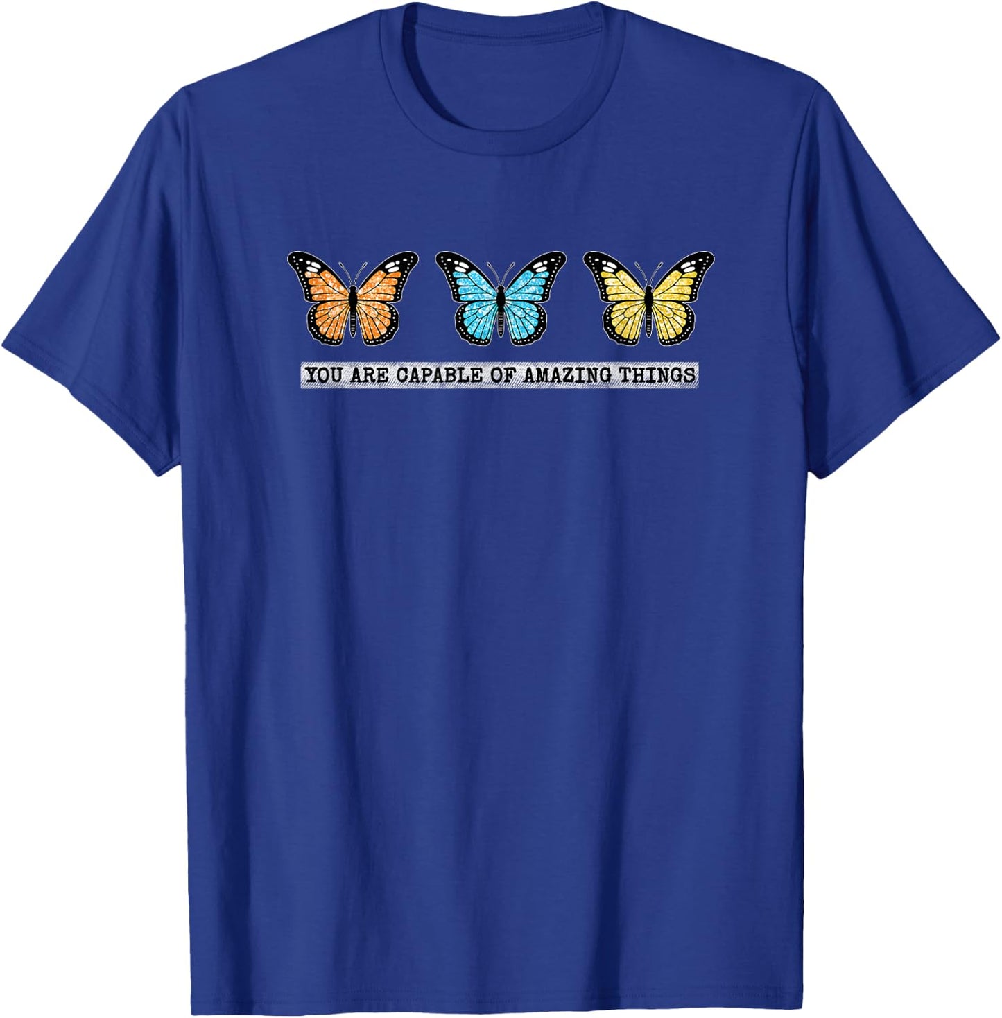 You Are Capable of Amazing Things Monarch Butterfly T-Shirt - T-Shirt | Royal