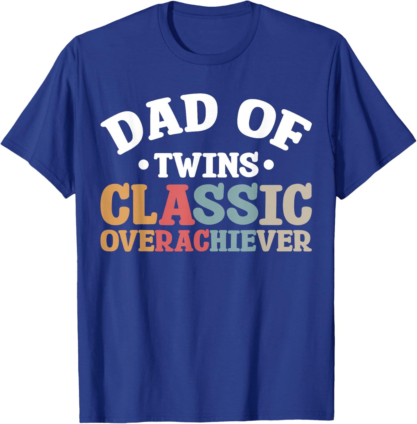 Dad Of Twins Classic Overachiever T-Shirt - T-Shirt | Royal