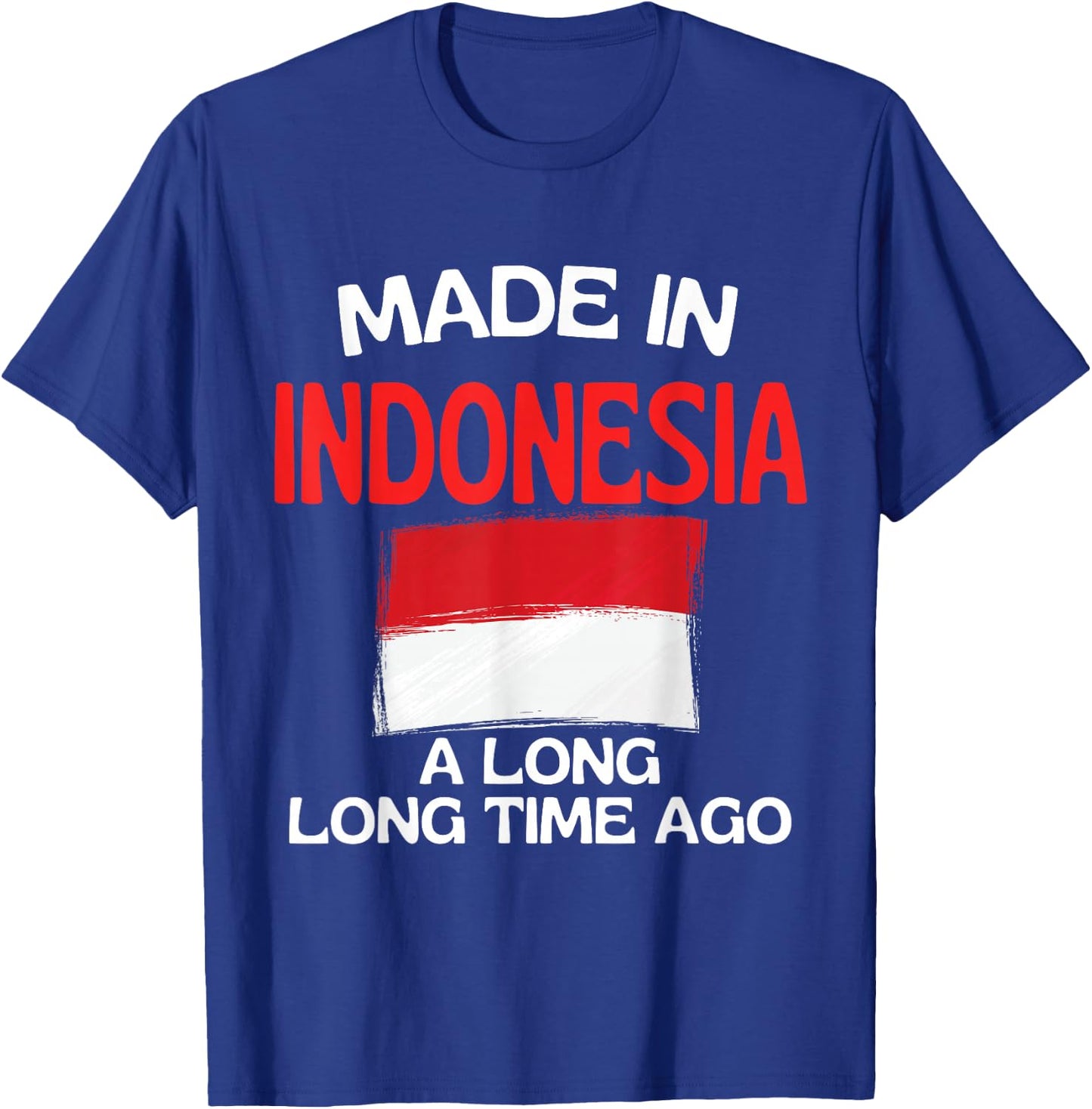 Made In Indonesia A Long Time Ago Funny Indonesian Birthday T-Shirt - T-Shirt | Royal