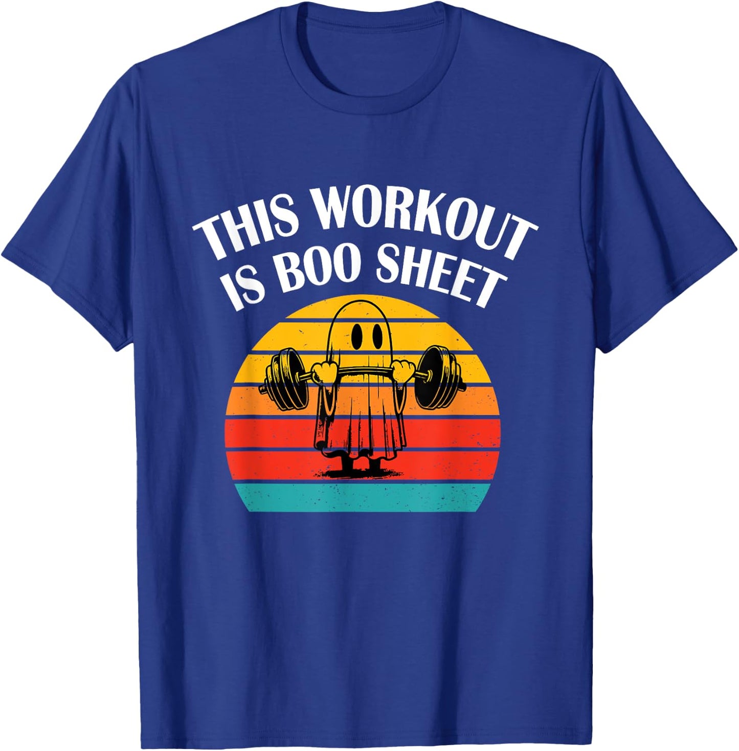Funny This Workout Is Boo Sheet Halloween Ghost Exercise Gym T-Shirt - T-Shirt | Royal