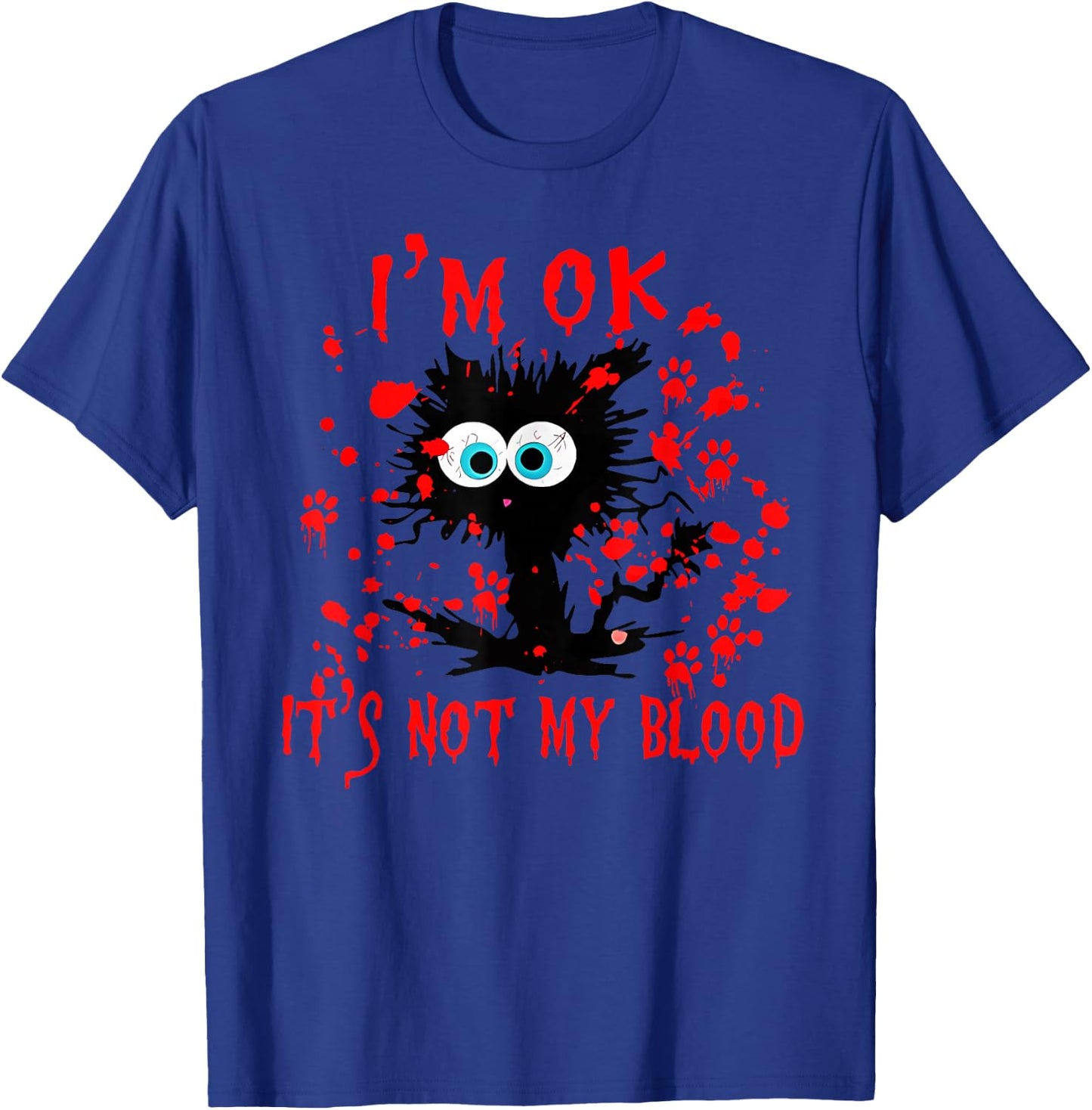Funny cat I'm ok it's not my blood Halloween costume Men Women T-Shirt - T-Shirt | Royal