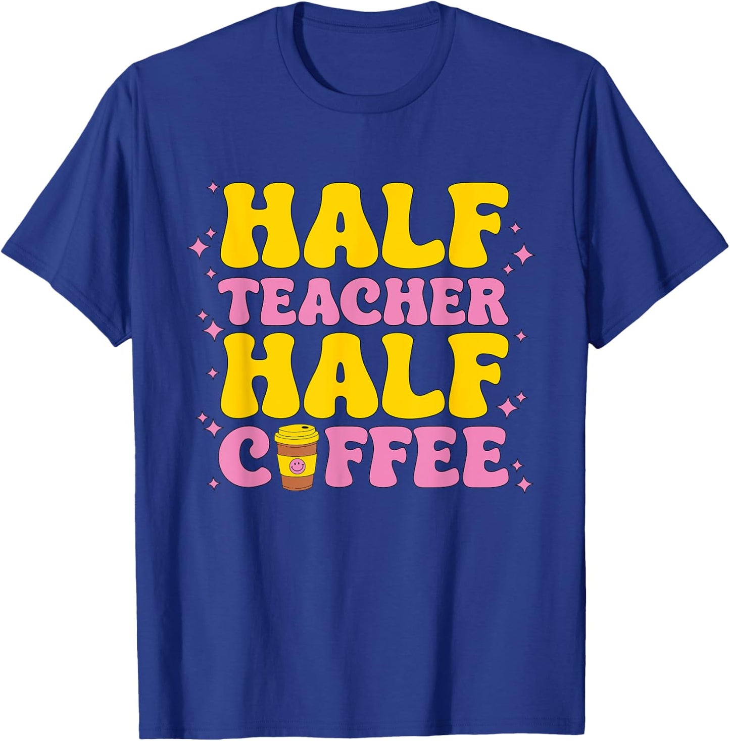 Teacher Job Coffee Men Women Teaching Funny School Teachers T-Shirt - T-Shirt | Royal