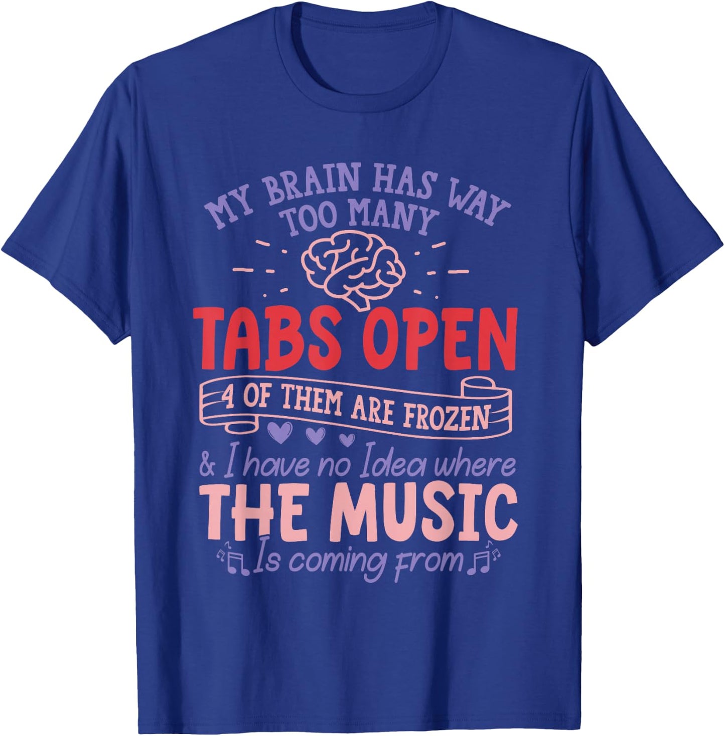 ADHD Awareness Month Design I Have Too Many Tabs Open T-Shirt - T-Shirt | Royal