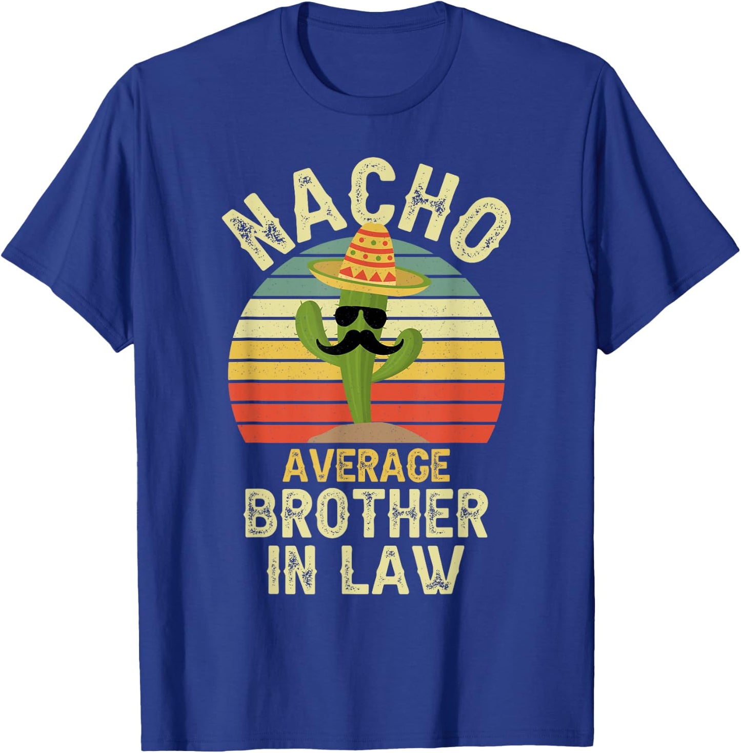 Nacho Average Brother In Law Mexican Matching Cinco De Mayo T-Shirt - T-Shirt | Royal