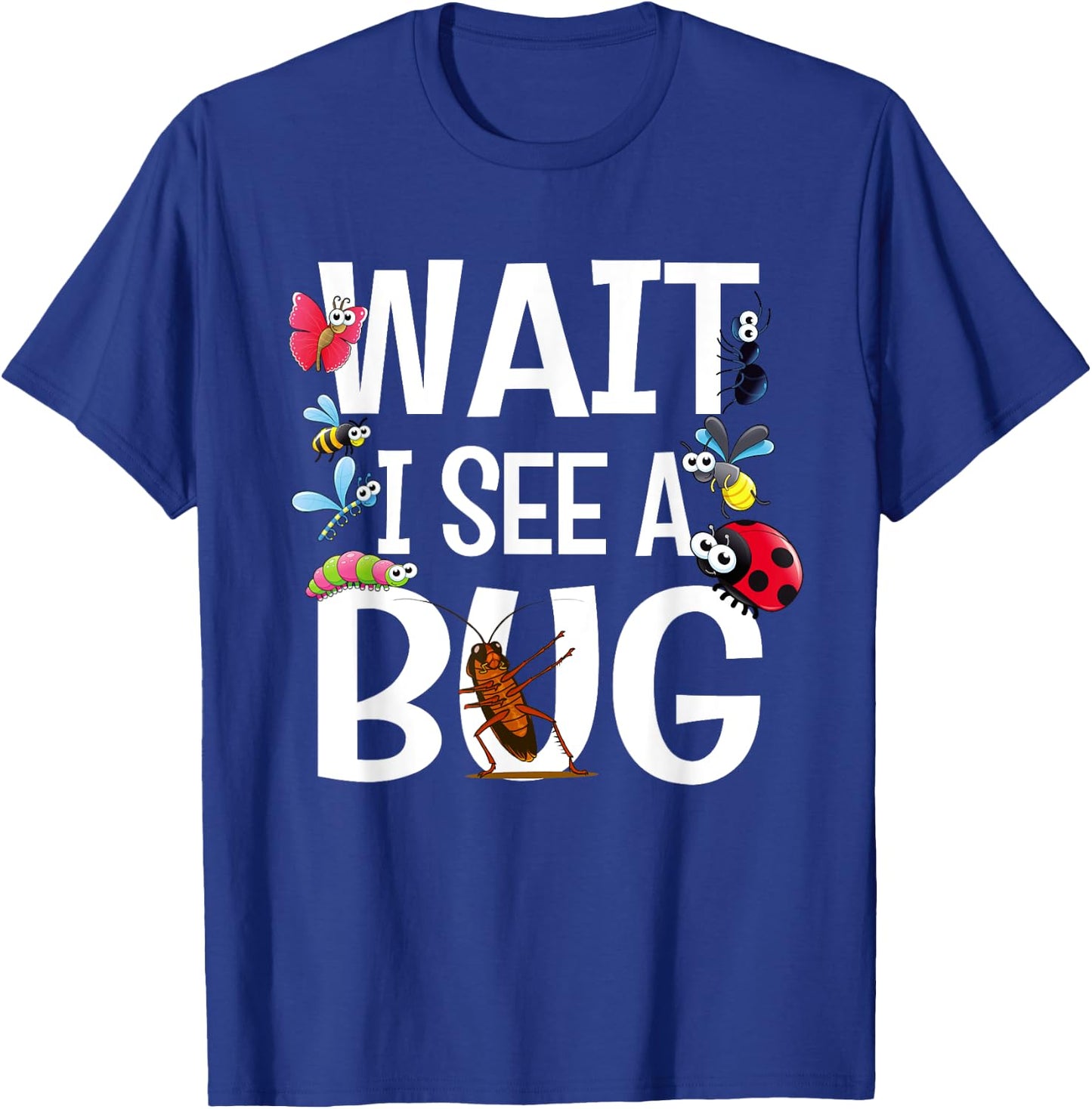 Wait I See A Bug Insect for Entomologists and Bug Lovers T-Shirt - T-Shirt | Royal