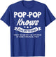 Fathers Day Pop-Pop Knows Everything Grandpa Granddad Papa T-Shirt - T-Shirt | Royal