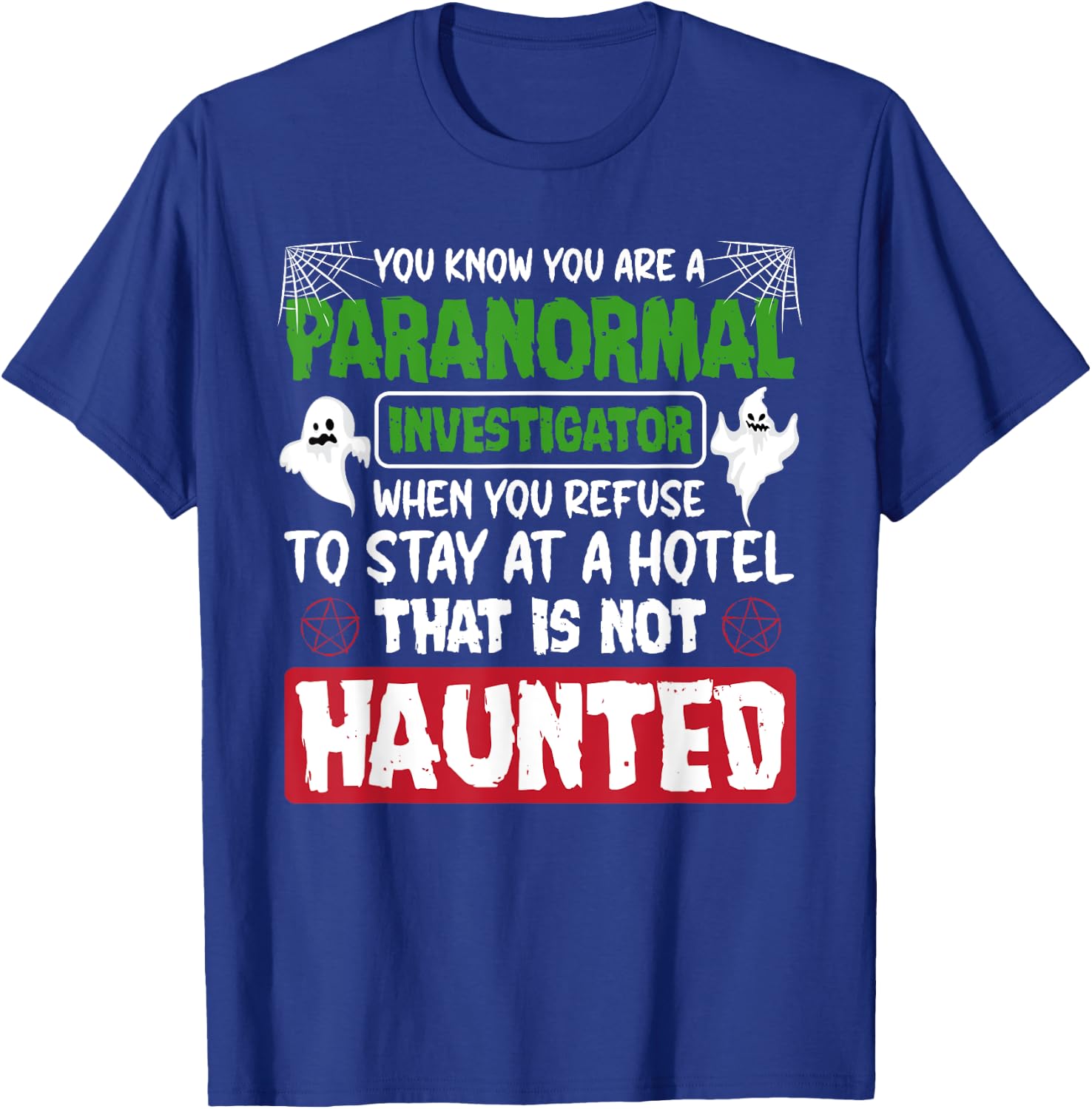 Ghost Hunting Paranormal Investigator Quote T-Shirt - T-Shirt | Royal