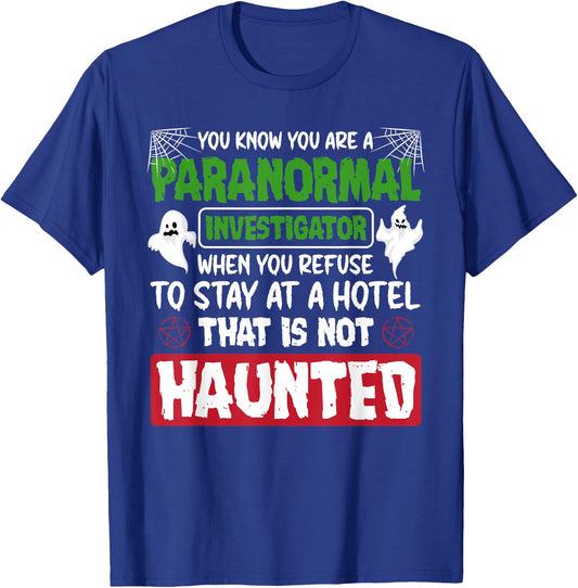 Ghost Hunting Paranormal Investigator Quote T-Shirt - T-Shirt | Royal