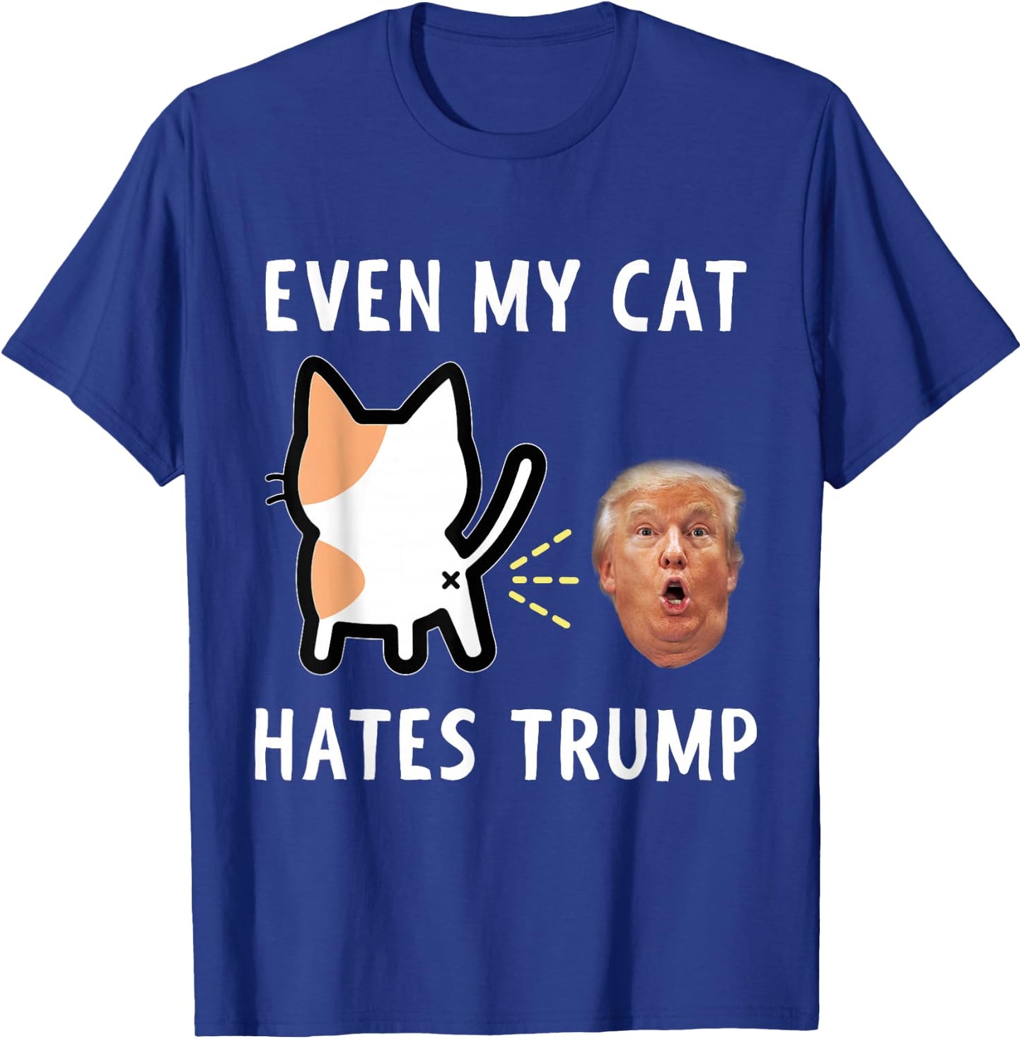 Funny Anti Trump Design - Even My Cat Hates Trump Men Women Girls Kids T-Shirt - T-Shirt | Royal