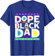 Dope Black Dad New Dad Fathers Day Gift African American Dad T-Shirt - T-Shirt | Royal