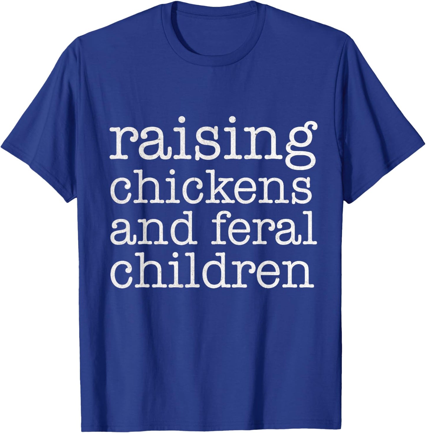 Raising Chickens and Feral Children Funny Farmer Mom Chicken T-Shirt - T-Shirt | Royal