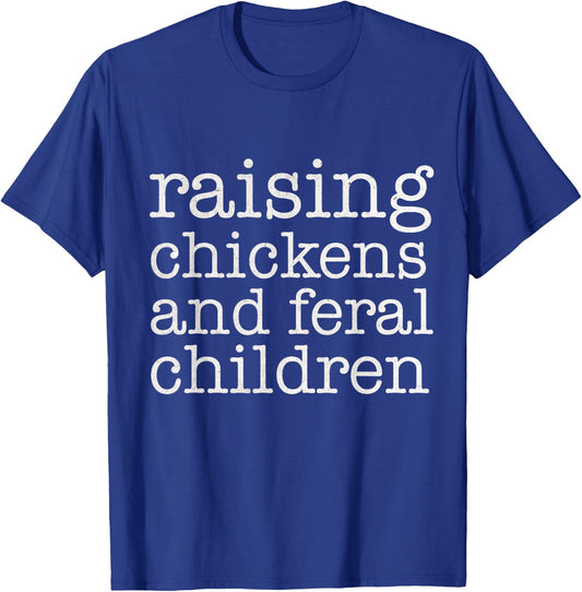 Raising Chickens and Feral Children Funny Farmer Mom Chicken T-Shirt - T-Shirt | Royal