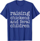 Raising Chickens and Feral Children Funny Farmer Mom Chicken T-Shirt - T-Shirt | Royal