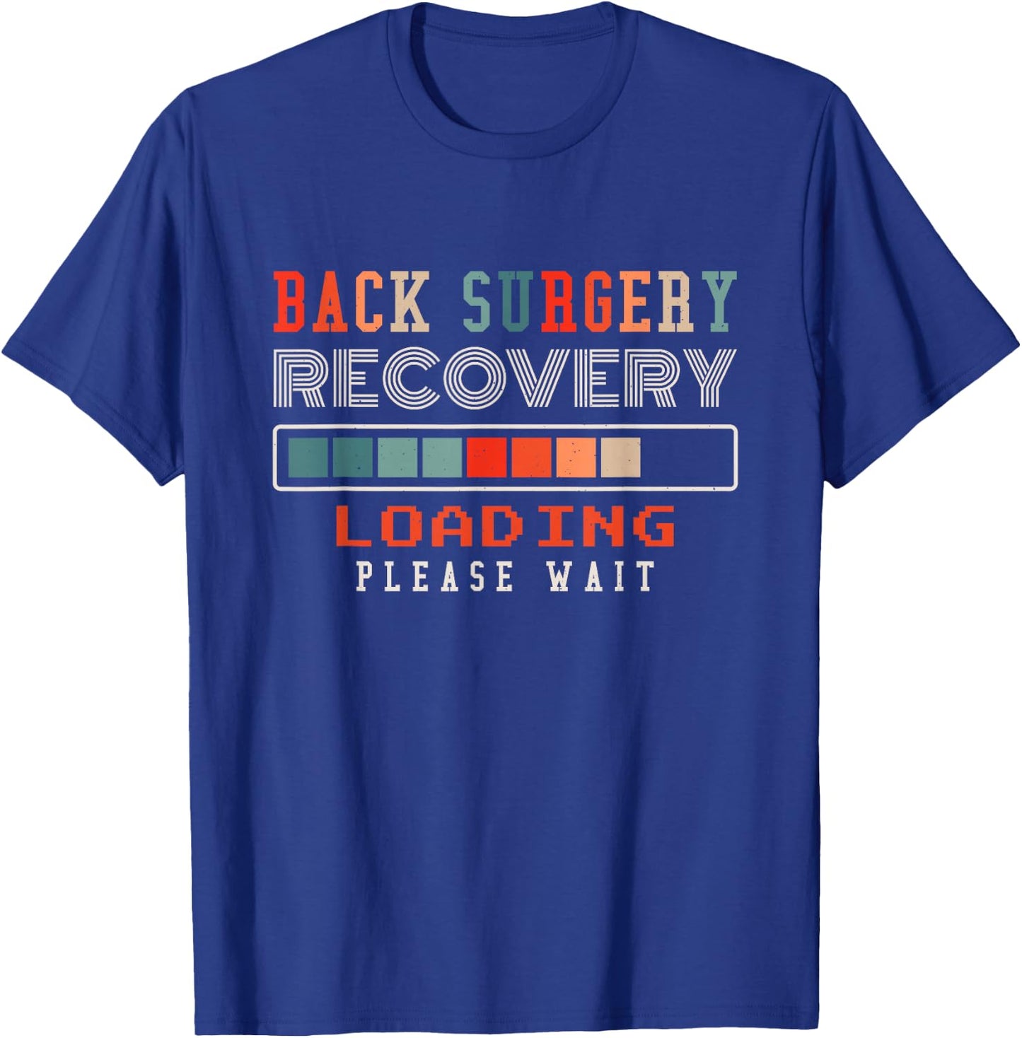 Back Surgery Recovery Loading Please Wait, Spinal Surgery T-Shirt - T-Shirt | Royal