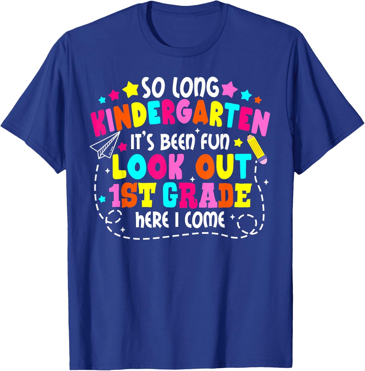 So Long Kindergarten Look Out First Grade Last Day Of School T-Shirt - T-Shirt | Royal