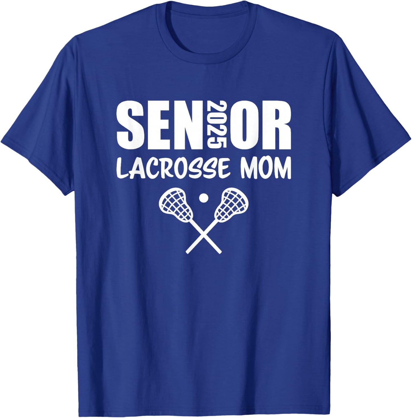 2025 Senior Lacrosse Mom Lacrosse Team Parent Class of 2025 T-Shirt - T-Shirt | Royal