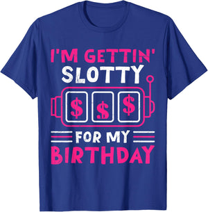 Slot Machines I'M GETTING SLOTTY FOR MY BIRTHDAY Women T-Shirt - T-Shirt | Royal