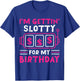 Slot Machines I'M GETTING SLOTTY FOR MY BIRTHDAY Women T-Shirt - T-Shirt | Royal