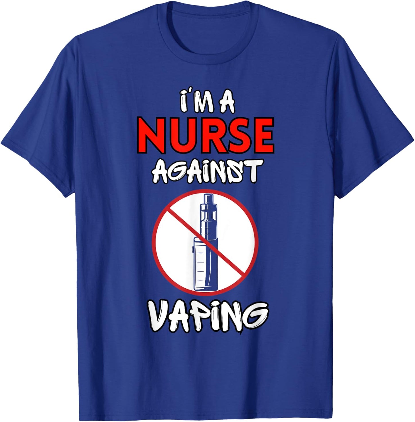 I Am a Nurse Against Vaping Non-Smoker Anti-Vape Supporter T-Shirt - T-Shirt | Royal