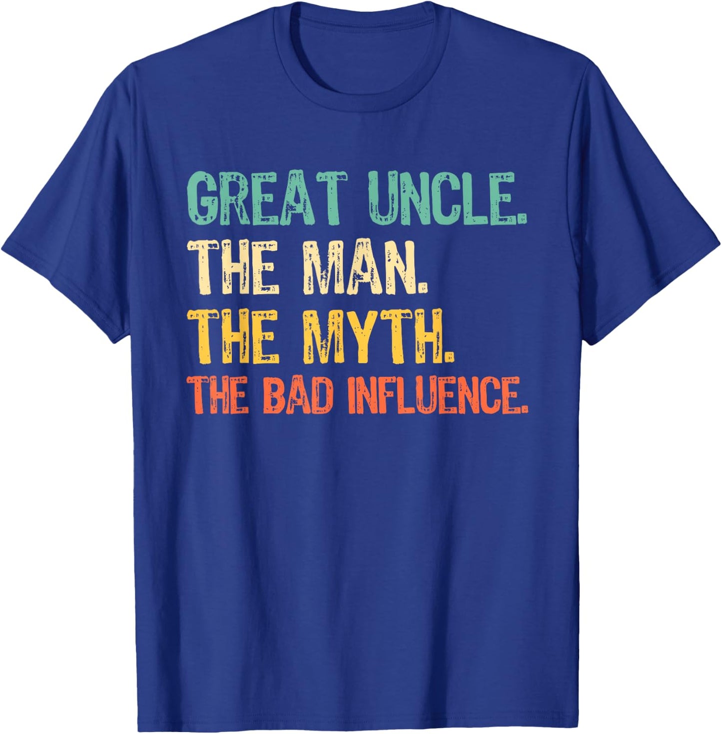 Great Uncle The Man The Myth The Bad Influence Funny Retro T-Shirt - T-Shirt | Royal