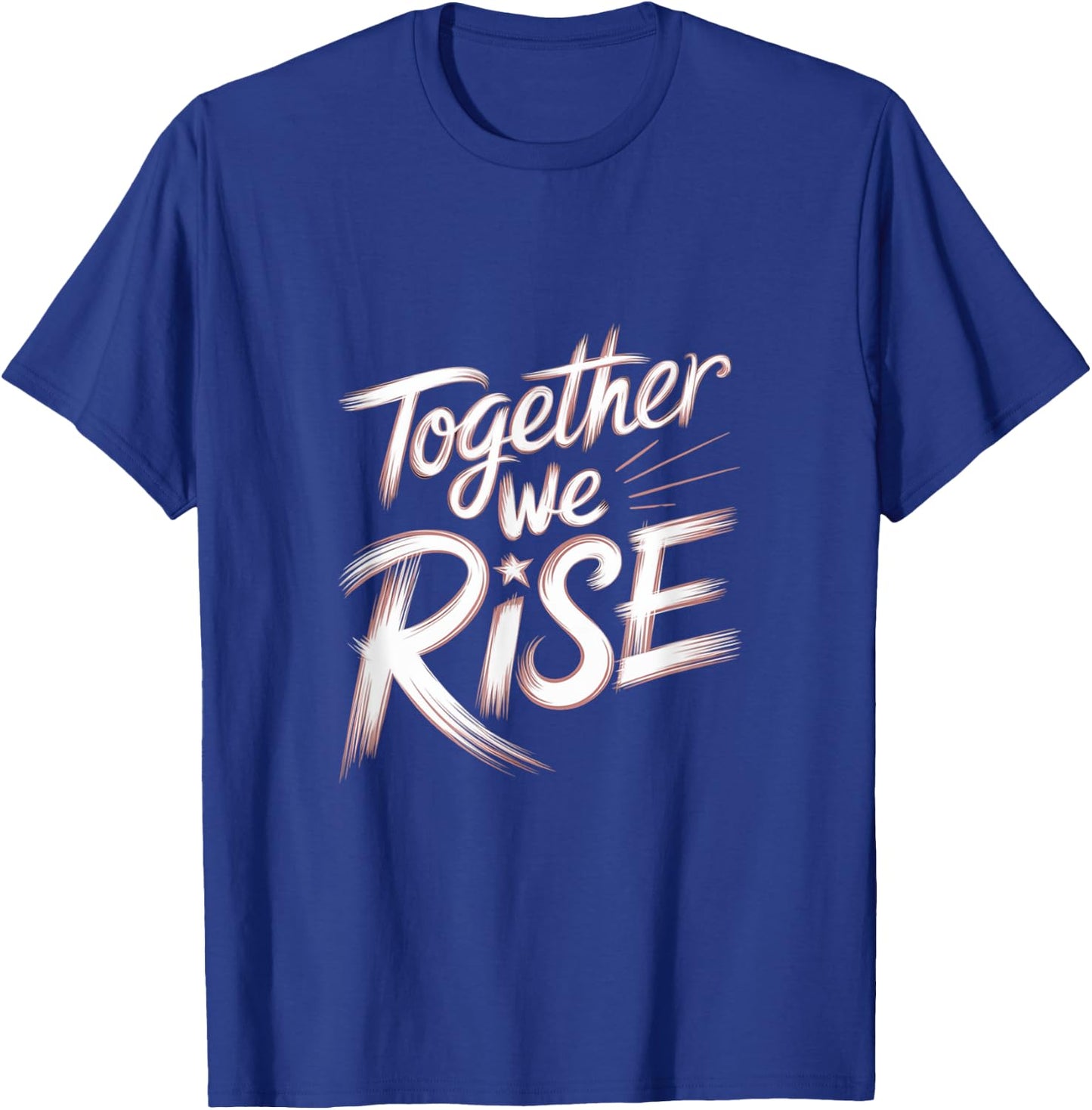 Together We RISE Motivational Quote T-Shirt - T-Shirt | Royal