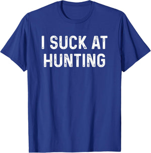 Funny Hunter I Suck at Hunting T-Shirt - T-Shirt | Royal